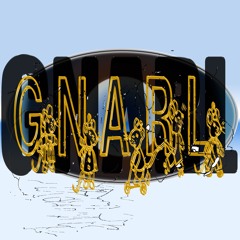 *"GNARL"*
