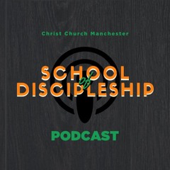 School of Discipleship - Christ Church Manchester