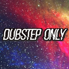 Dubstep Only