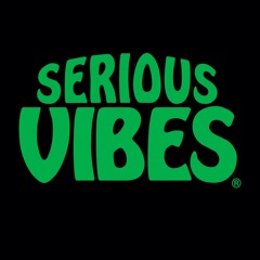 Serious Vibes