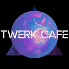 Twerk Cafe Mix