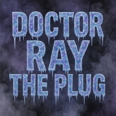 Doctor Ray The Plug 👑💨