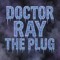 Doctor Ray The Plug 👑💨