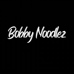 bobby NOodlez da great