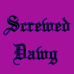 Screwed Dawg