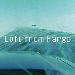 Lofi from Fargo