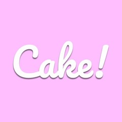 Cake!