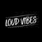 Loud Vibes