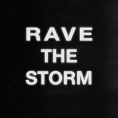 Rave The Storm