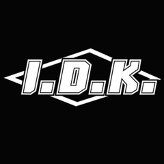 I.D.K.