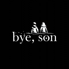 bye, son