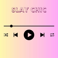 SLAY CHIC