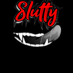Slutty