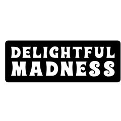 DELIGHTFUL MADNESS