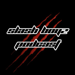 SLASH BOYZ PODCAST