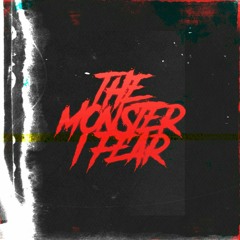 The Monster I Fear
