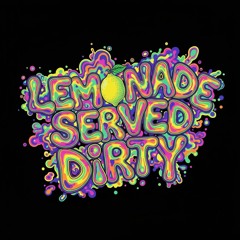 Lemonade Served Dirty