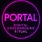 PORTAL🛸 Digital Underground Ritual