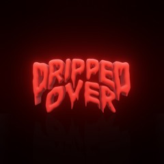 Dripped over