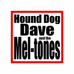 Hound Dog Dave+Mel-Tones