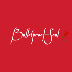 Bulletproof Soul 🌹