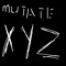 Mutate XYZ
