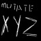 Mutate XYZ