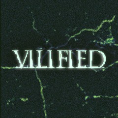 Vilified