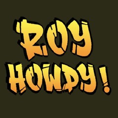 Roy Howdy!
