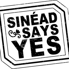Sinéad Says Yes