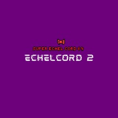 Super EchelCord 69 [CANCELLED]