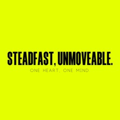 Steadfast & Unmoveable
