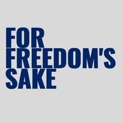 For Freedom's Sake Podcast