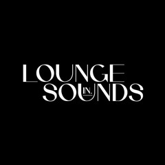 LOUNGE IN SOUNDS