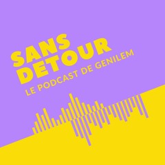 Le Podcast de GENILEM | Sans détour