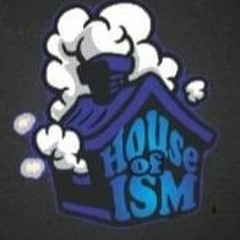 House Of Ism