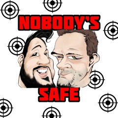 Nobody's Safe Podcast