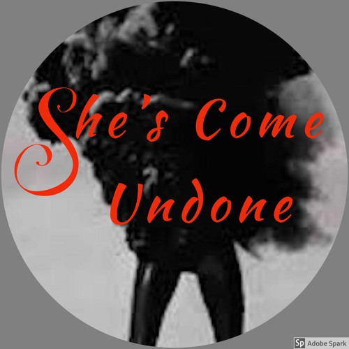 Stream She s Come Undone Music Listen To Songs Albums Playlists For 