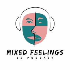 Mixed Feelings le podcast