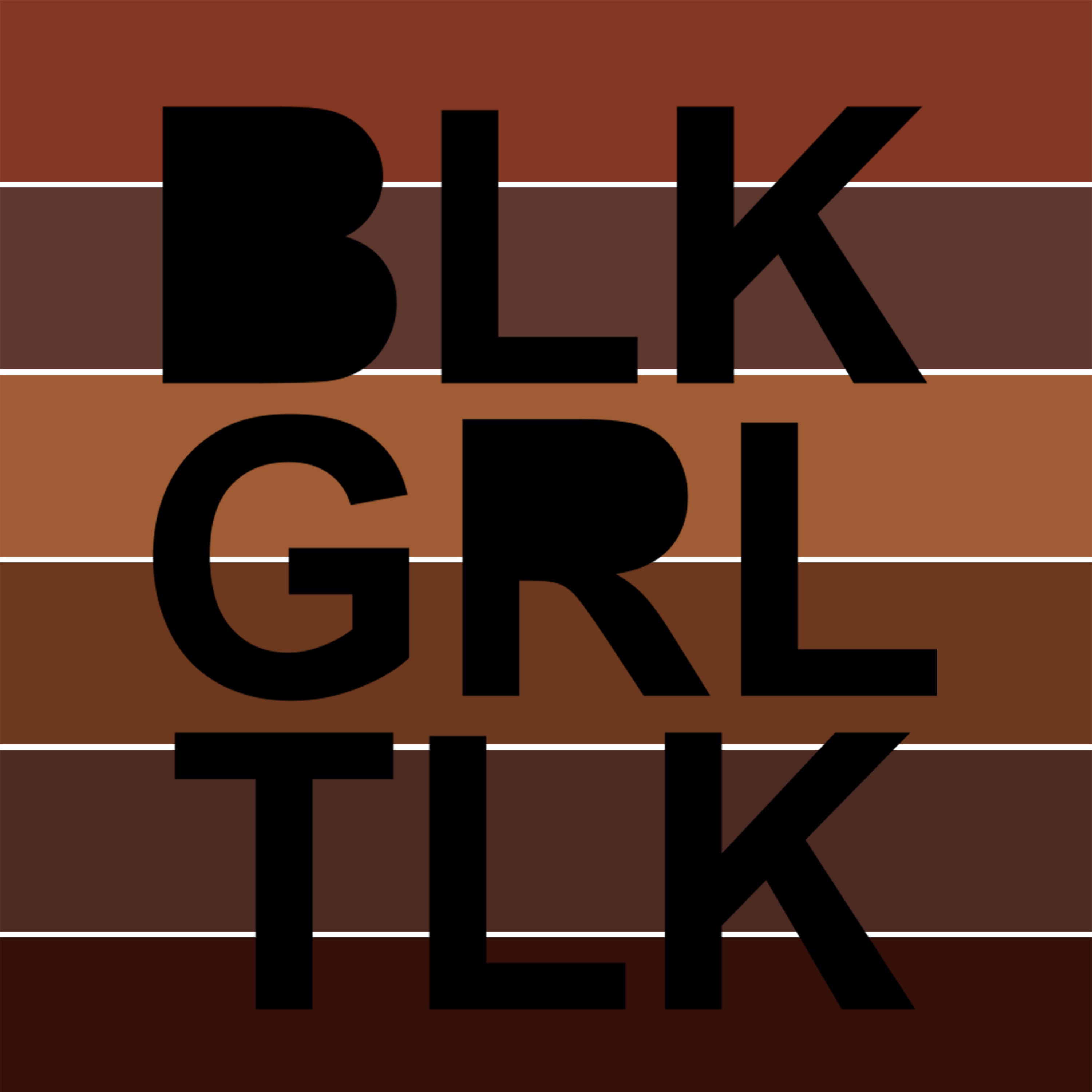 BLK GURL TLK