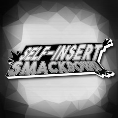 Stream SELF INSERT SMACKDOWN New Channel music Listen to songs albums playlists for free on SoundCloud