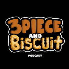 3 Piece & Biscuit Podcast