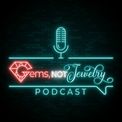 Gems, NOT Jewelry Podcast