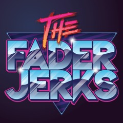 The FaderJerks