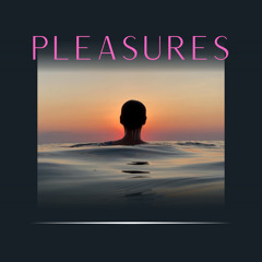 Pleasures