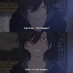 yeah im the reaper
