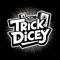 Trick Dicey