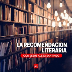 La Recomendación Literaria, con Jesús Alejo