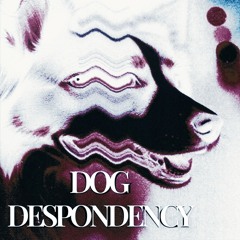 Dog Despondency