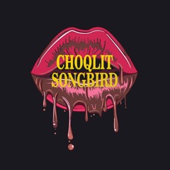 CHOQLIT SONGBIRD OFFICIAL